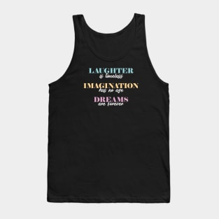 Laughter is Timeless, Imagination Has No Age, Dreams are Forever Tank Top